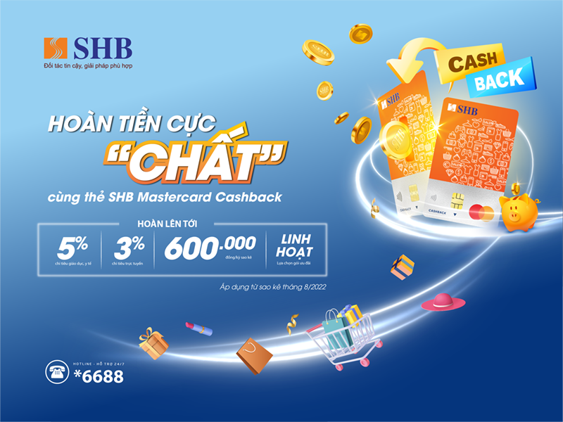 Hoàn đến 5% chi tiêu giáo dục, y tế và 3% giao dịch thanh toán với thẻ SHB Mastercard Cashback